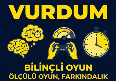 Bilinçli Oyun Kültürü ve Sağlıklı Oyun Alışkanlıkları