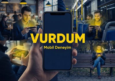 Vurdum Mobil Kullanım Deneyimi